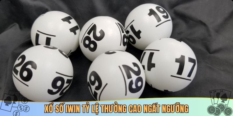 Xổ số IWIN tỷ lệ thưởng cao ngất ngưỡng